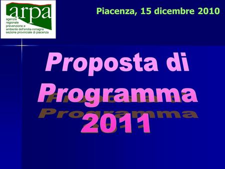 Piacenza, 15 dicembre 2010. ATTIVITA SIGNIFICATIVE 2010 Aziende AIA Aziende AIA –Attività di controllo piani di monitoraggio 22 aziende autorizzate.