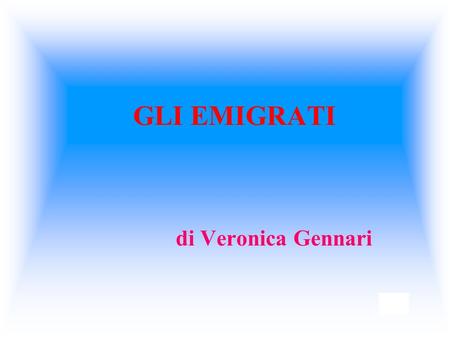 GLI EMIGRATI di Veronica Gennari.