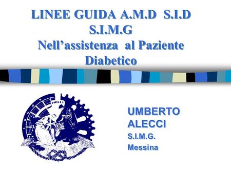 LINEE GUIDA A.M.D S.I.D S.I.M.G Nell’assistenza al Paziente Diabetico
