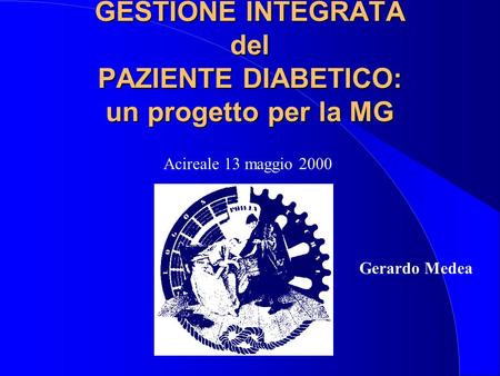 GESTIONE INTEGRATA del PAZIENTE DIABETICO: un progetto per la MG