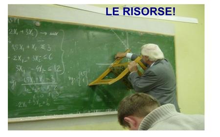 LE RISORSE!.