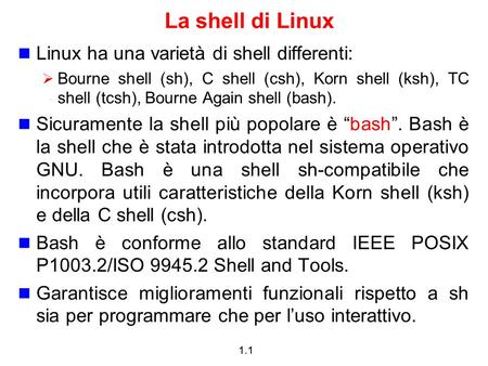 La shell di Linux Linux ha una varietà di shell differenti: