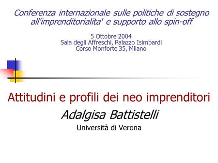 Conferenza internazionale sulle politiche di sostegno all'imprenditorialita' e supporto allo spin-off 5 Ottobre 2004 Sala degli Affreschi, Palazzo Isimbardi.