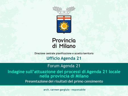 Direzione centrale pianificazione e assetto territorio Ufficio Agenda 21 Forum Agenda 21 Indagine sullattuazione dei processi di Agenda 21 locale nella.