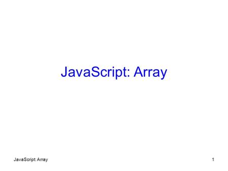 JavaScript: Array JavaScript: Array.