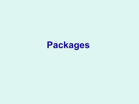 Packages. Package: insieme di classi e interfacce in relazione Per formare un package basta inserire la direttiva come prima istruzione nel file sorgente.