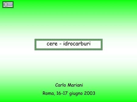 Cere - idrocarburi Carlo Mariani Roma, 16-17 giugno 2003.