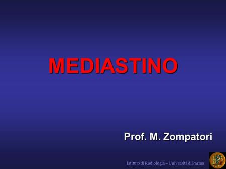 MEDIASTINO Prof. M. Zompatori
