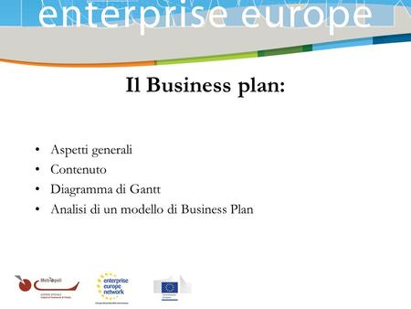 Il Business plan: Aspetti generali Contenuto Diagramma di Gantt