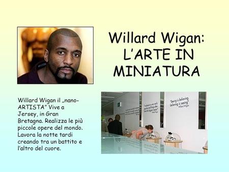 Willard Wigan: L’ARTE IN MINIATURA