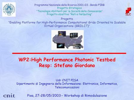 Progetto Enabling Platforms for High-Performance Computational Grids Oriented to Scalable Virtual Organizations (GRID.IT) WP2:High Performance Photonic.