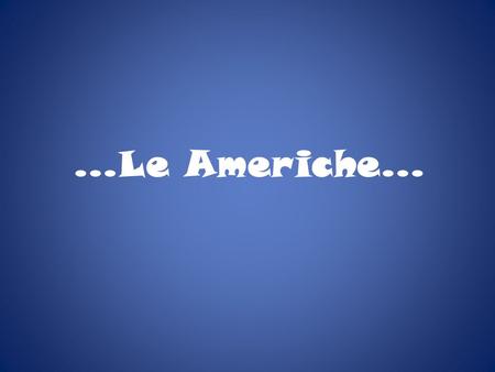 …Le Americhe….