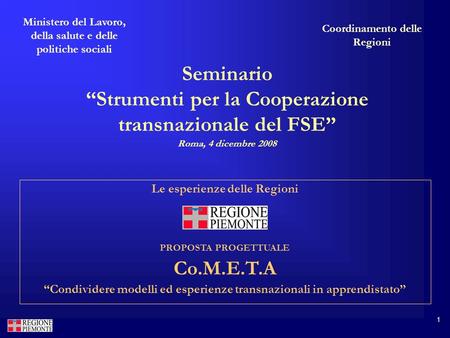 1 Seminario Strumenti per la Cooperazione transnazionale del FSE Roma, 4 dicembre 2008 Ministero del Lavoro, della salute e delle politiche sociali Coordinamento.