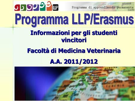 Informazioni per gli studenti vincitori Facoltà di Medicina Veterinaria A.A. 2011/2012.