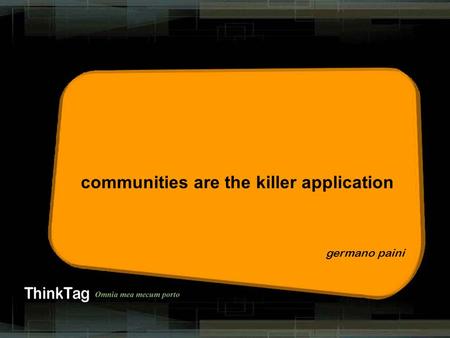 Derrick de kerckhove germano paini communities are the killer application.