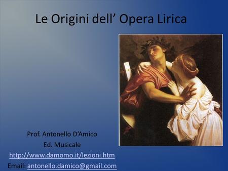 Le Origini dell’ Opera Lirica