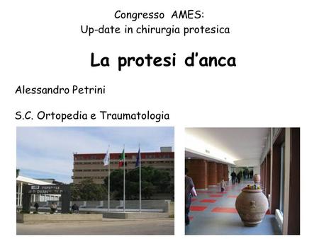 La protesi d’anca Congresso AMES: Up-date in chirurgia protesica