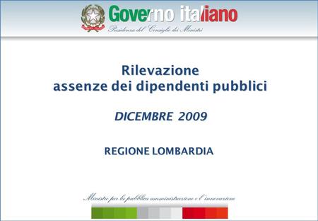 Rilevazione assenze dei dipendenti pubblici DICEMBRE 2009 REGIONE LOMBARDIA.