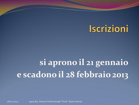 Si aprono il 21 gennaio e scadono il 28 febbraio 2013 08/02/2014open day Istituto Professionale Verri Busto Arsizio.