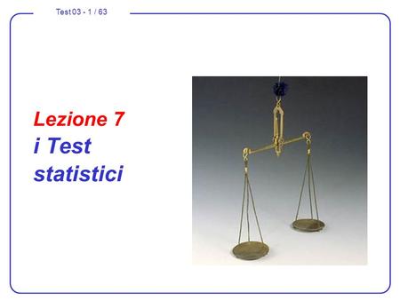 Lezione 7 i Test statistici