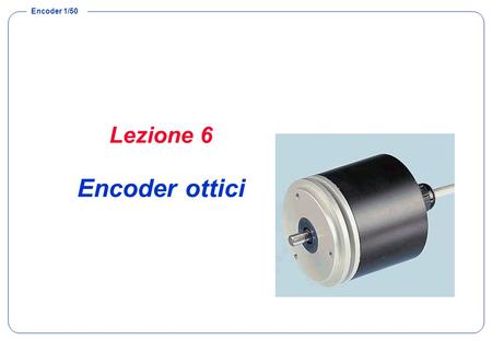 Lezione 6 Encoder ottici