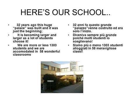 HERES OUR SCHOOL.. 32 years ago this huge palace was built and it was just the beginning; It is becoming larger and larger as a lot of students choose.