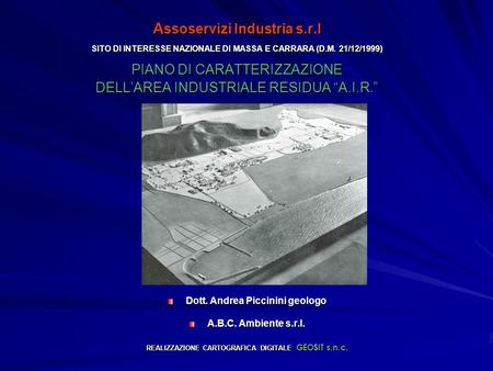 A ssoservizi Industria s.r.l SITO DI INTERESSE NAZIONALE DI MASSA E CARRARA (D.M. 21/12/1999) PIANO DI CARATTERIZZAZIONE DELLAREA INDUSTRIALE RESIDUA A.I.R.