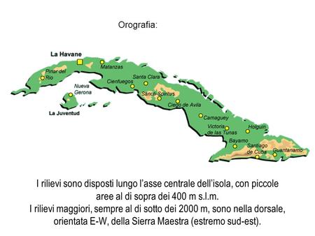 Orografia: I rilievi sono disposti lungo l’asse centrale dell’isola, con piccole aree al di sopra dei 400 m s.l.m. I rilievi maggiori, sempre al di sotto.