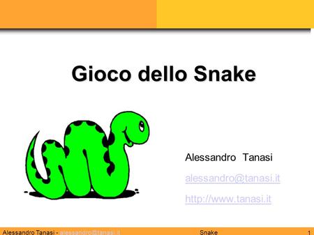 Alessandro Tanasi - 1 Snake Alessandro Tanasi  Gioco dello Snake.