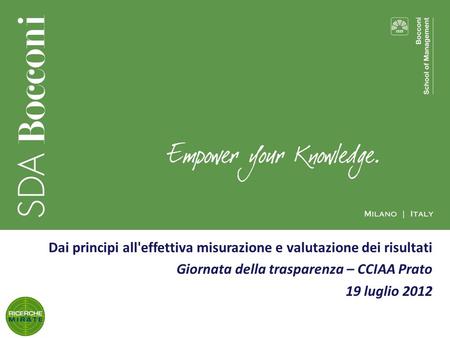 1 Dai principi all'effettiva misurazione e valutazione dei risultati Giornata della trasparenza – CCIAA Prato 19 luglio 2012.