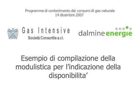 Esempio di compilazione della modulistica per lindicazione della disponibilita Programma di contenimento dei consumi di gas naturale 14 dicembre 2007.