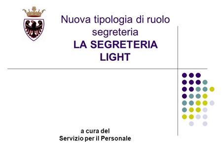 Nuova tipologia di ruolo segreteria LA SEGRETERIA LIGHT a cura del Servizio per il Personale.