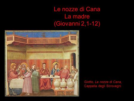Le nozze di Cana La madre (Giovanni 2,1-12)