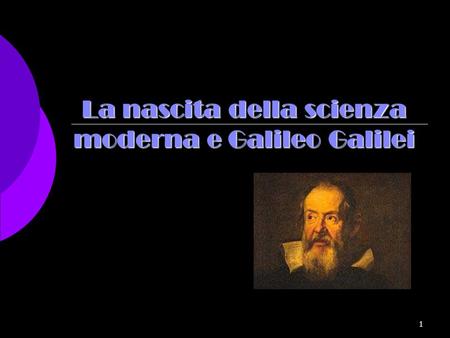 La nascita della scienza moderna e Galileo Galilei