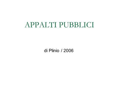 APPALTI PUBBLICI di Plinio / 2006.