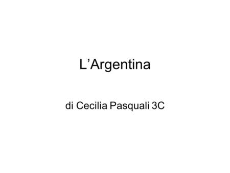 L’Argentina di Cecilia Pasquali 3C.