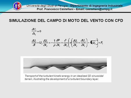 Università degli Studi di Perugia - Dipartimento di Ingegneria Industriale Prof. Francesco Castellani -   SIMULAZIONE DEL CAMPO.