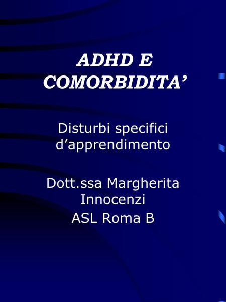 ADHD E COMORBIDITA’ Disturbi specifici d’apprendimento