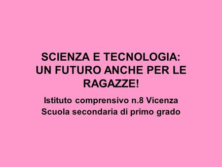 SCIENZA E TECNOLOGIA: UN FUTURO ANCHE PER LE RAGAZZE!