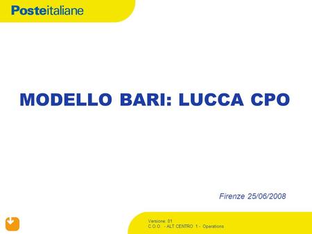 Versione: 01 C.O.O. - ALT CENTRO 1 - Operations MODELLO BARI: LUCCA CPO Firenze 25/06/2008.