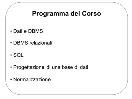 Programma del Corso Dati e DBMS DBMS relazionali SQL