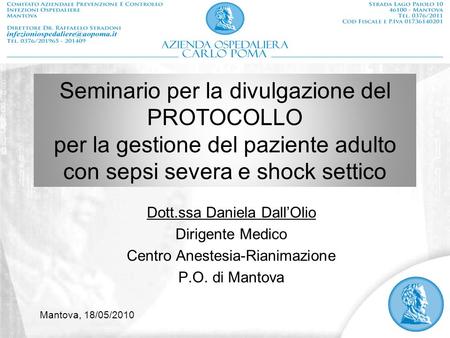 Seminario per la divulgazione del PROTOCOLLO per la gestione del paziente adulto con sepsi severa e shock settico Dott.ssa Daniela Dall’Olio Dirigente.