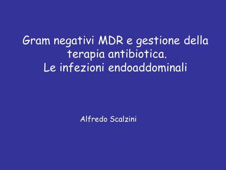 Gram negativi MDR e gestione della terapia antibiotica.