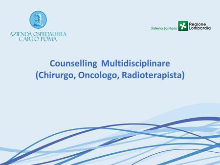 Counselling Multidisciplinare (Chirurgo, Oncologo, Radioterapista)