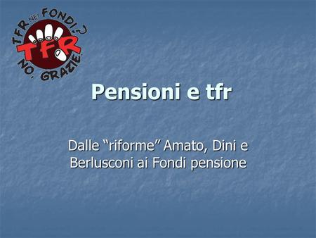 Dalle “riforme” Amato, Dini e Berlusconi ai Fondi pensione