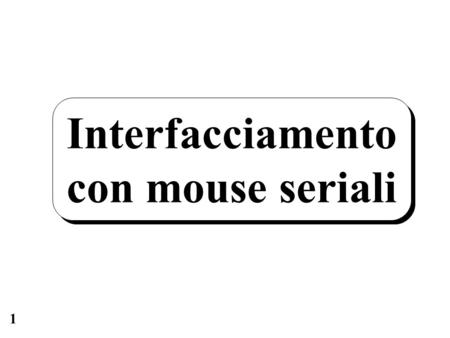 Interfacciamento con mouse seriali