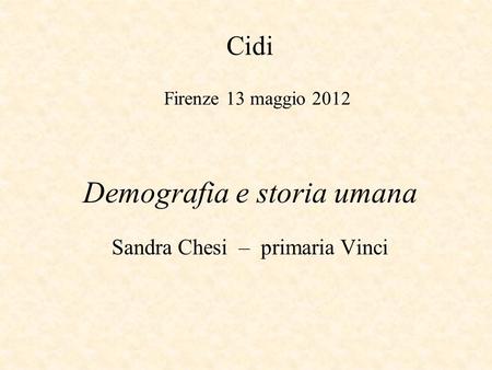Demografia e storia umana Sandra Chesi – primaria Vinci