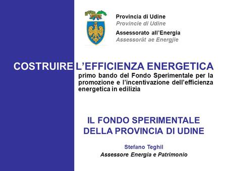 COSTRUIRE LEFFICIENZA ENERGETICA primo bando del Fondo Sperimentale per la promozione e lincentivazione dellefficienza energetica in edilizia IL FONDO.