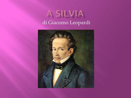 A Silvia di Giacomo Leopardi.