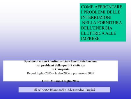 Sperimentazione Confindustria – Enel Distribuzione sui problemi della qualità elettrica in Campania. Report luglio 2005 – luglio 2006 e previsione 2007.